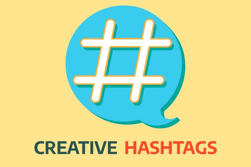 How to make Creative use of hashtags in social media?