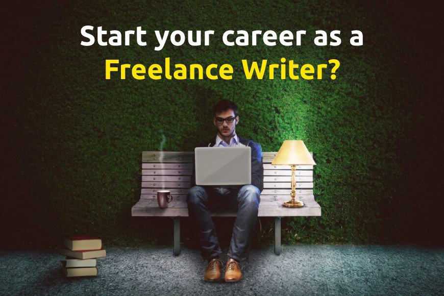 How to Start your career as a Freelance Writer in India?