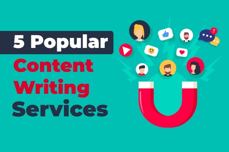 Five Popular Content Writing Services That are Lead Magnets