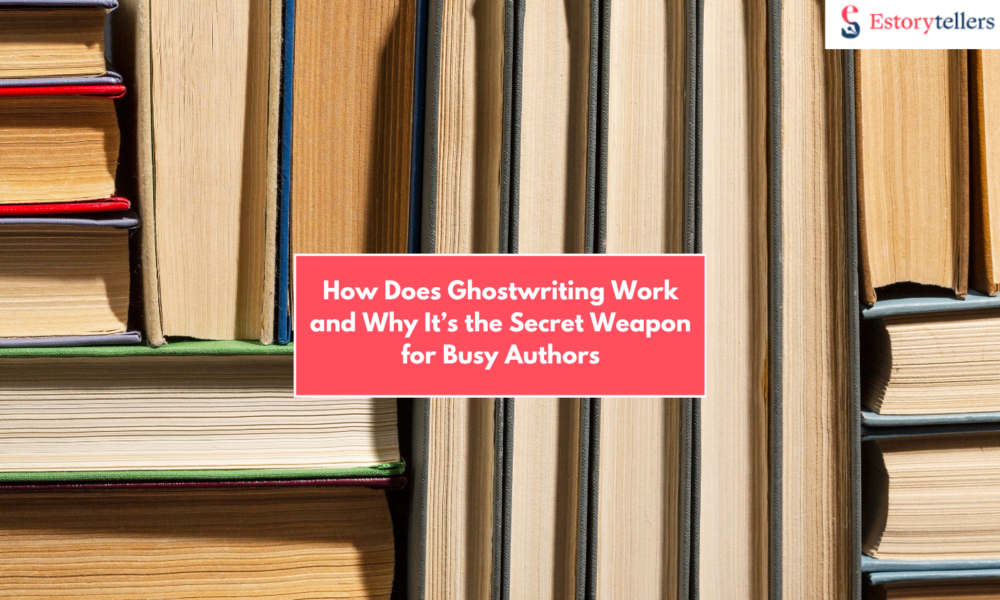 How Does Ghostwriting Work and Why It’s the Secret Weapon for Busy Authors