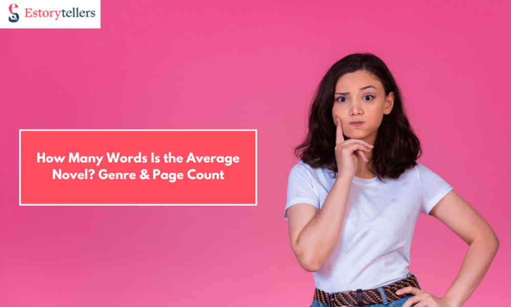 How Many Words Is the Average Novel? A Comprehensive Writer’s Guide