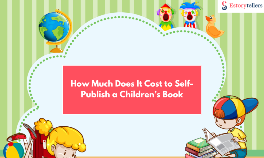 How Much Does It Cost to Self-Publish a Children’s Book in 2025