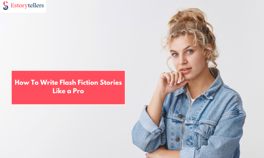 How To Write Flash Fiction Stories Like a Pro