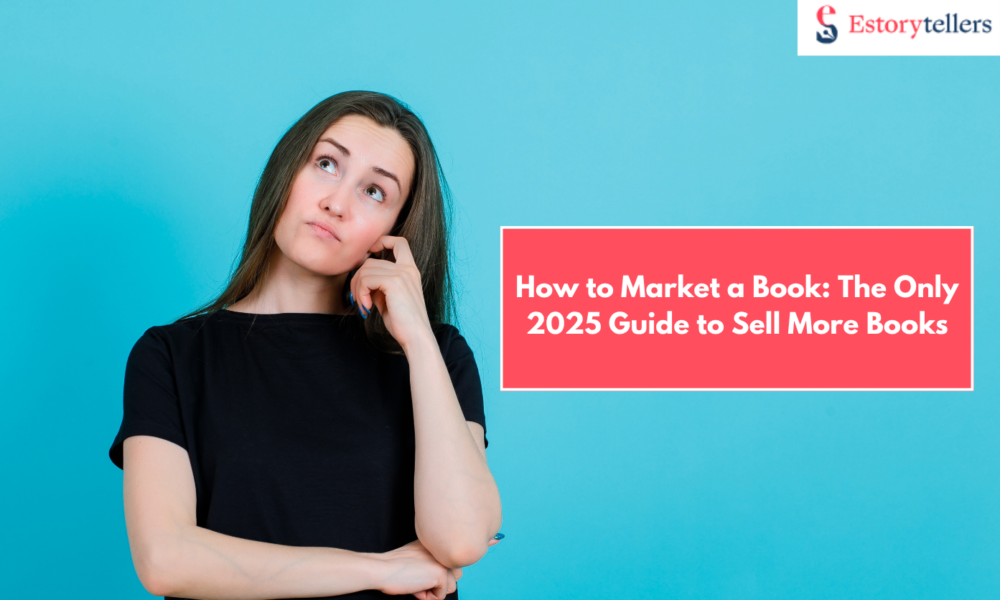 How to Market a Book: The Only 2025 Guide to Sell More Books