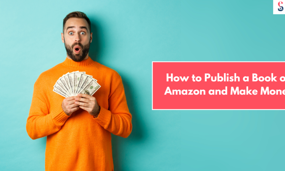 How to Publish a Book on Amazon and Make Money