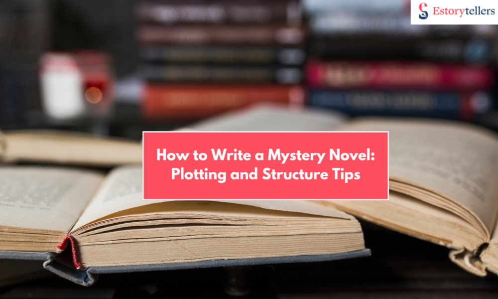 How to Write a Mystery Novel: Plotting and Structure Tips