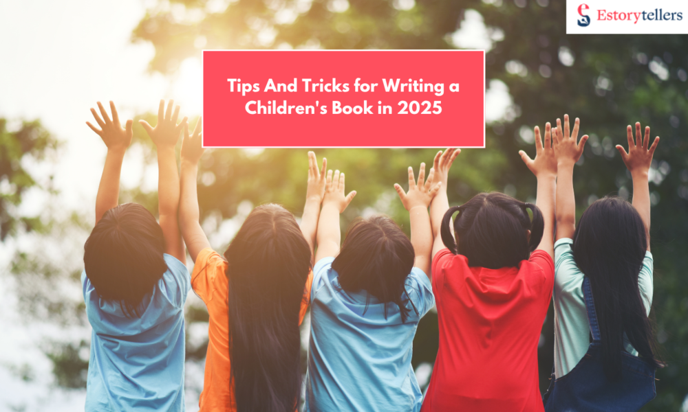 Tips And Tricks for Writing a Children’s Book in 2025