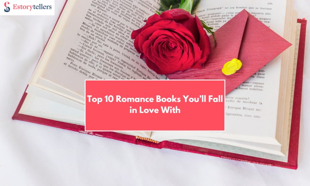 Top 10 Romance Books You’ll Fall in Love With