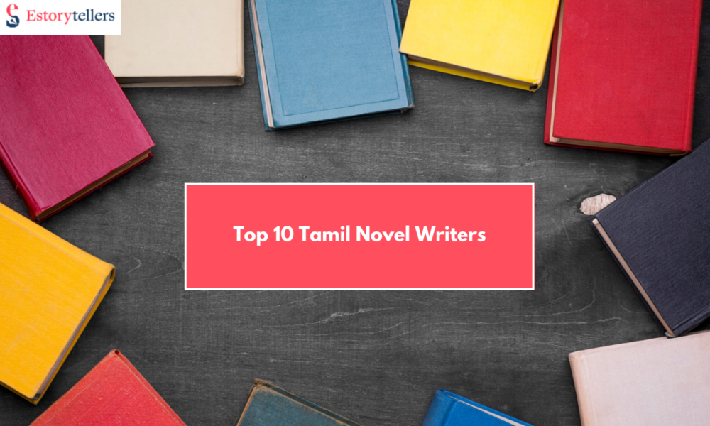 Top 10 Tamil Novel Writers & How You Can Become One
