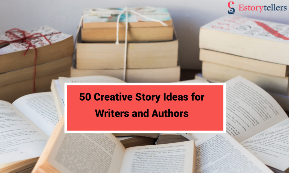 50 Creative Story Ideas for Writers and Authors