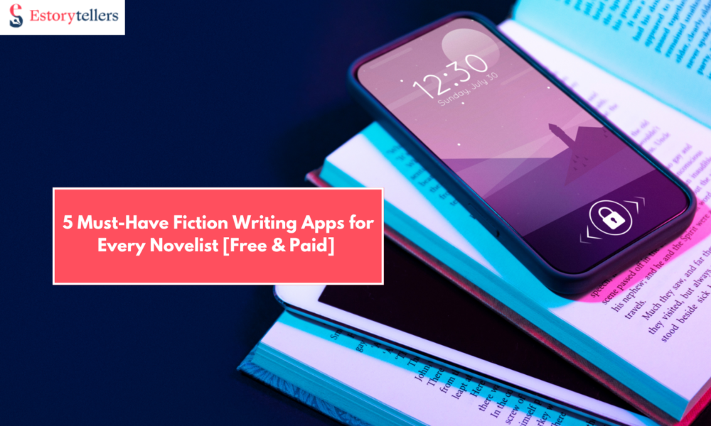 Top 5 Fiction Writing Apps to Help You Write Smarter, Not Harder