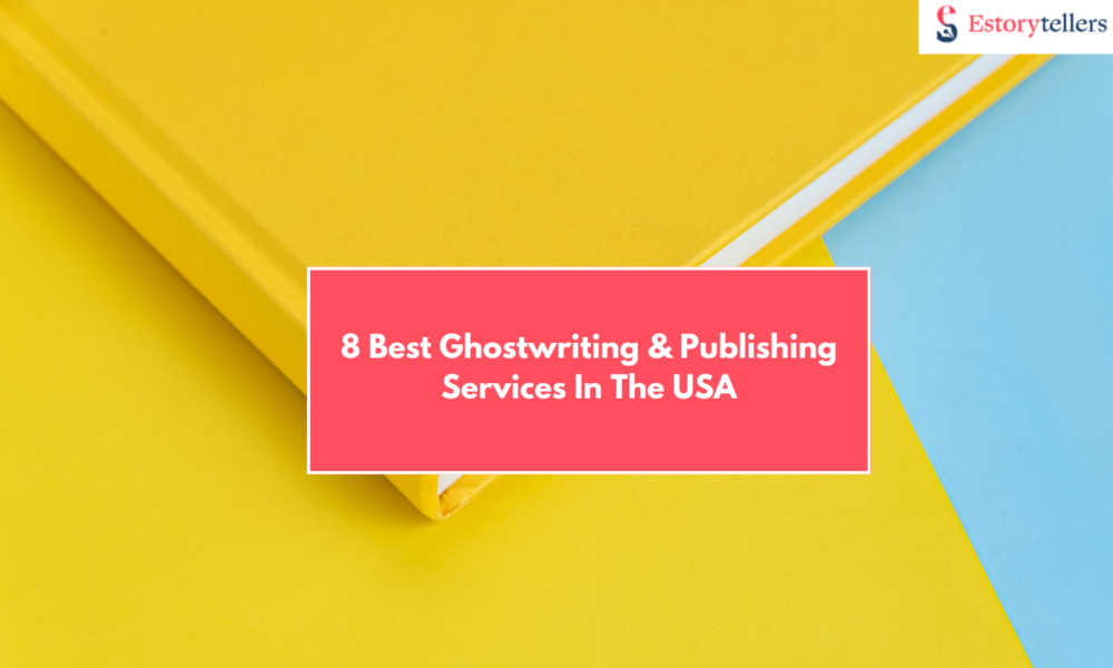 Detailed Comparison Of The 8 Best Ghostwriting & Publishing Services In The USA