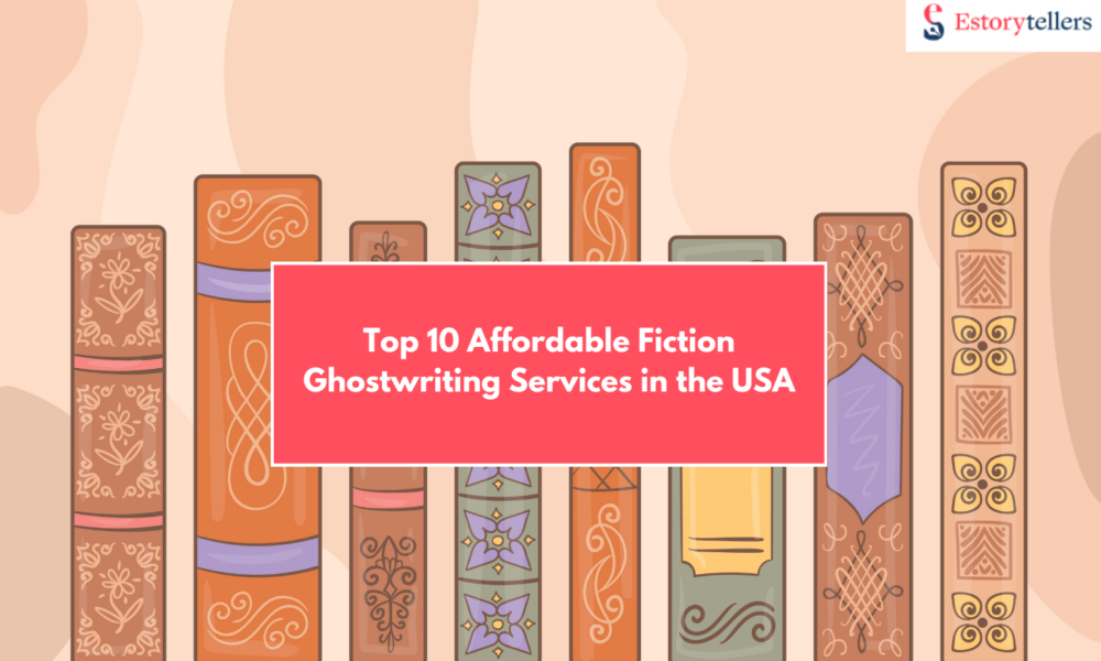 How Affordable Fiction Ghostwriting Services in the USA Are Making Authors’ Dreams Possible