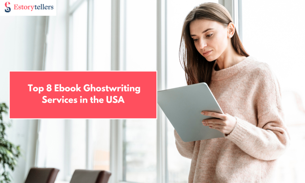 Want to Write an eBook? Try These Top 8 Ebook Ghostwriting Services in USA