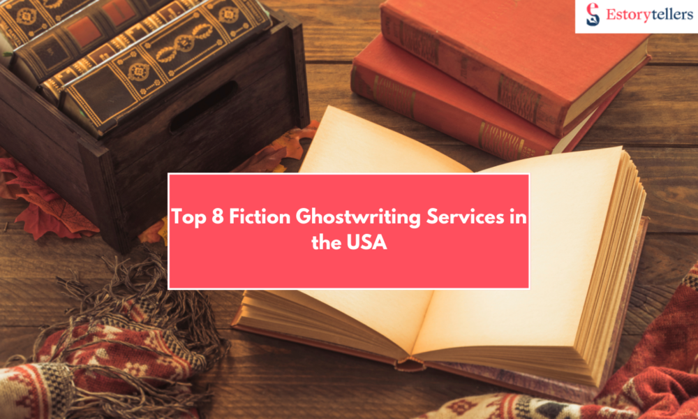 Top 8 Fiction Ghostwriting Services in USA That Turn Ideas Into Novels