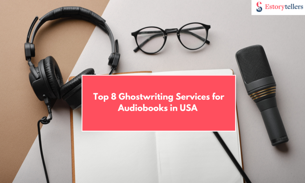 Top 8 Ghostwriting Services For Audiobook in USA for Authors and Creators