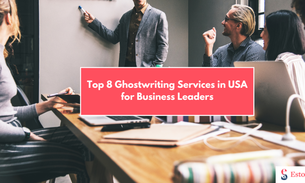 8 Best Business Ghostwriting Services in USA for Corporate Leaders