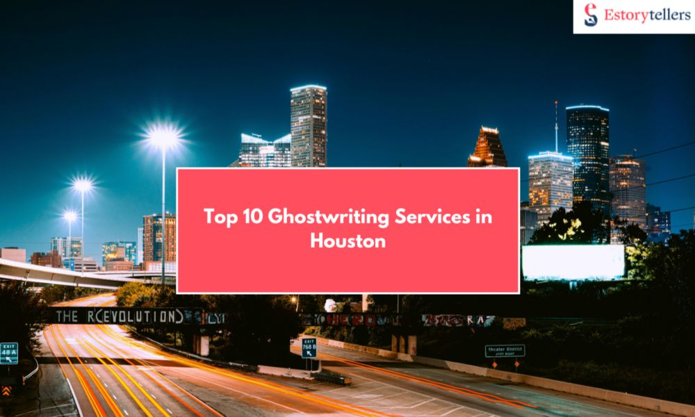 Top 10 Ghostwriting Services in Houston for Authors & Entrepreneurs