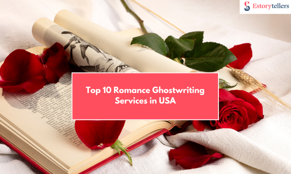 Top 10 Romance Ghostwriting Services in USA for Passionate Storytelling