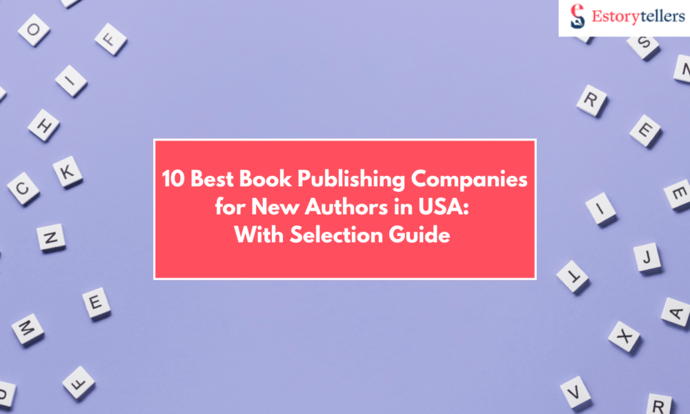 10 Best Book Publishing Companies for New Authors in USA: With Selection Guide And Factors For Debut Authors