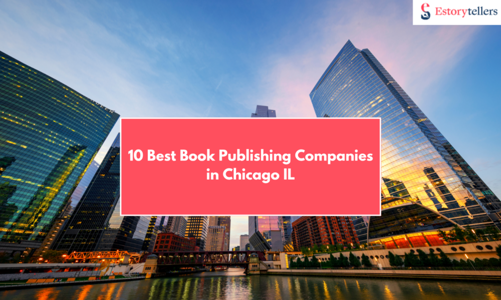 10 Best Book Publishing Companies in Chicago for Authors Who Want to Go Big in 2025