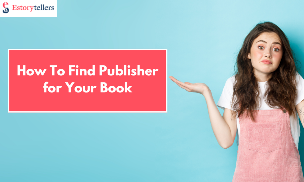 Find Publisher for Your Book: A Simple and Expert Guide for First-Time Authors