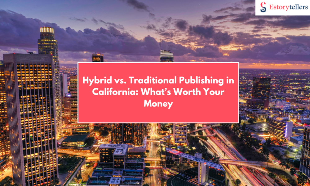 Hybrid vs. Traditional Publishing in California (2025): What’s Worth Your Money and Delivers Results