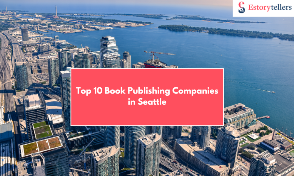 Top 10 Book Publishing Companies in Seattle Helping Authors Publish, Market & Earn in 2025