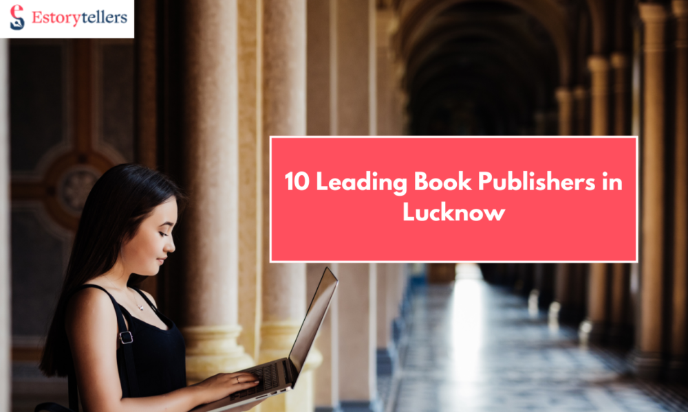 10 Leading Book Publishers in Lucknow for Fiction, Memoirs & Educational Books