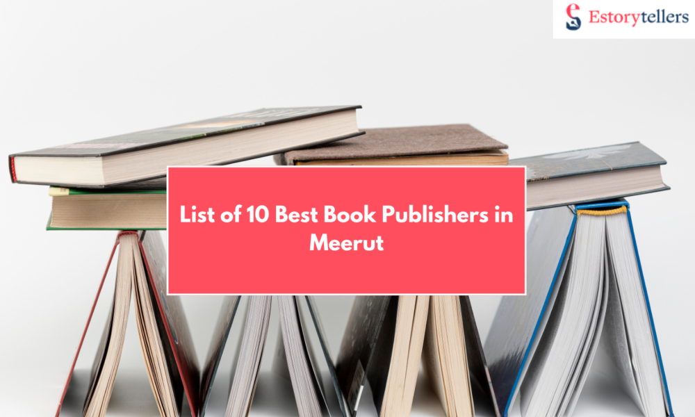 List of 10 Best Book Publishers in Meerut Offering Ghostwriting, Editing, and Marketing Services