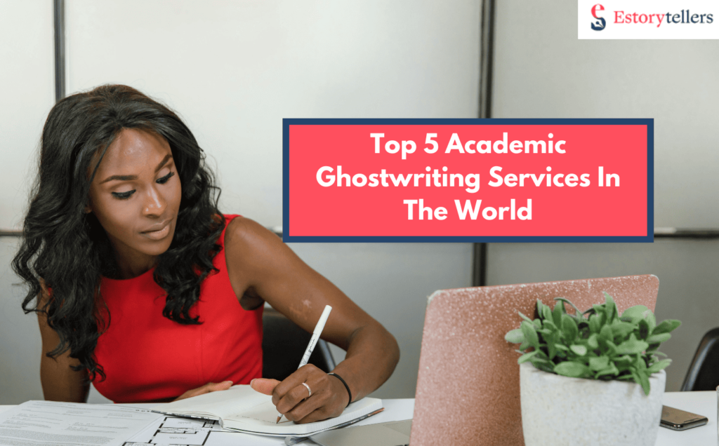 Ghostwriteing 5 Best Academic Ghostwriting Services In The World 2025