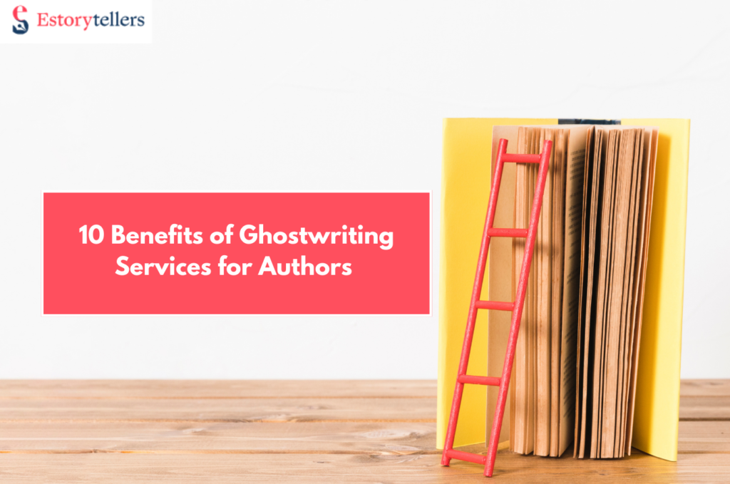 10 Benefits of Ghostwriting Services for Authors [2025]